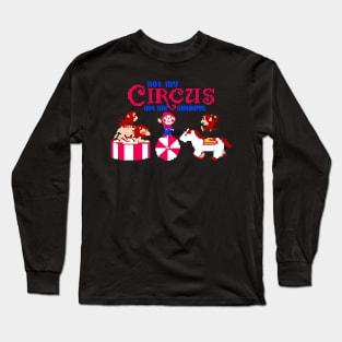 NOT MY CIRCUS NOT MY MONKEYS Long Sleeve T-Shirt